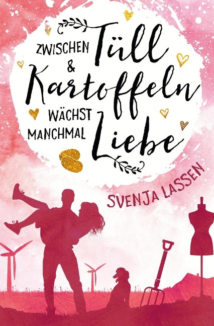 Zwischen Tüll & Kartoffeln wächst manchmal Liebe - Svenja Lassen