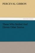 Those Who Smiled And Eleven Other Stories - Perceval Gibbon