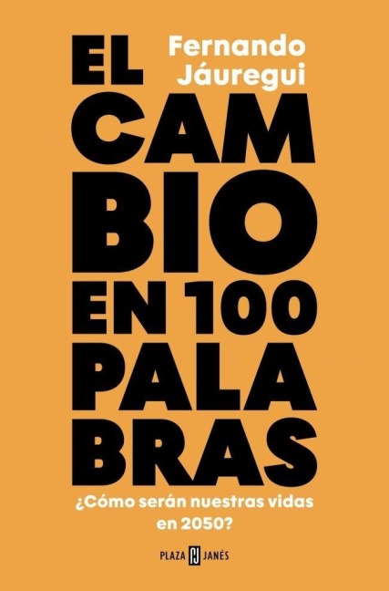 El Cambio En Cien Palabras / Change in 100 Words - Fernando Jáuregui