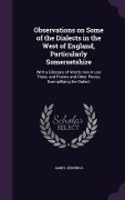 Cover-Bild zum Titel 'Observations on Some of the Dialects in the West of England, Particularly Somersetshire: With a Glossary of Words now in use There; and Poems and Othe' von 'James Jennings'