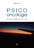Psico oncologia. Una superspecializzazione condivisa - Leonardo Fei