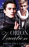 Orion: Vacation (Ajax & Orion, #3) - L. Loryn