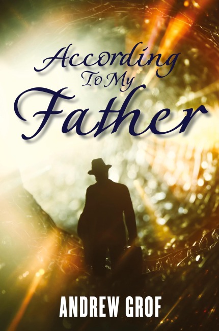 According To My Father - Andrew Grof