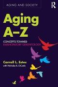 Cover-Bild zum Titel 'Aging A-Z' von 'Carroll L. Estes, With Nicholas B. Dicarlo'