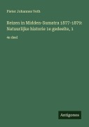 Cover-Bild zum Titel 'Reizen in Midden-Sumatra 1877-1879: Natuurlijke historie 1e gedeelte, 1' von 'Pieter Johannes Veth'