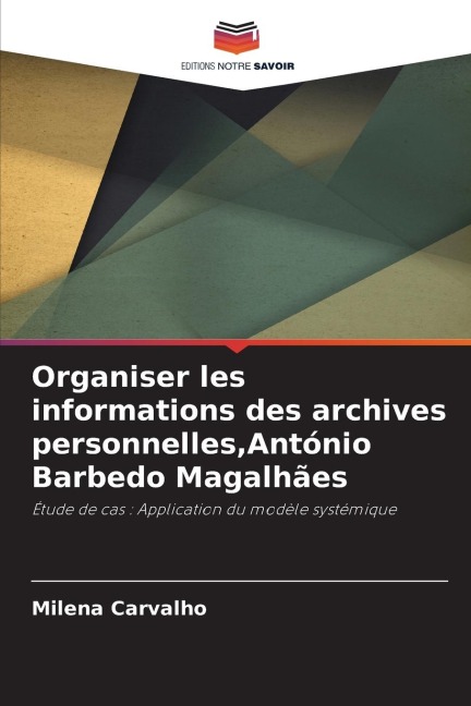 Organiser les informations des archives personnelles,António Barbedo Magalhães - Milena Carvalho