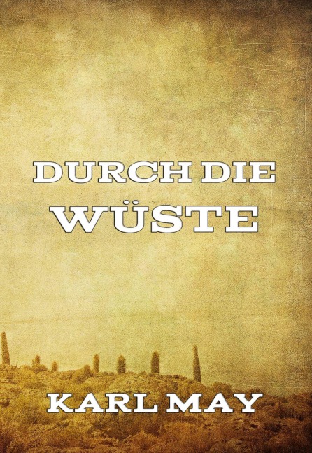 Durch die Wüste - Karl May