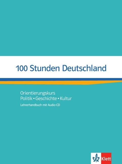 100 Stunden Deutschland. Lehrerhandbuch mit Audio-CD - Ondrej Kotas, Nita Esther Wolf, Helga Würtz