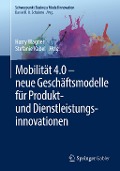 Mobilität 4.0 ¿ neue Geschäftsmodelle für Produkt- und Dienstleistungsinnovationen - 