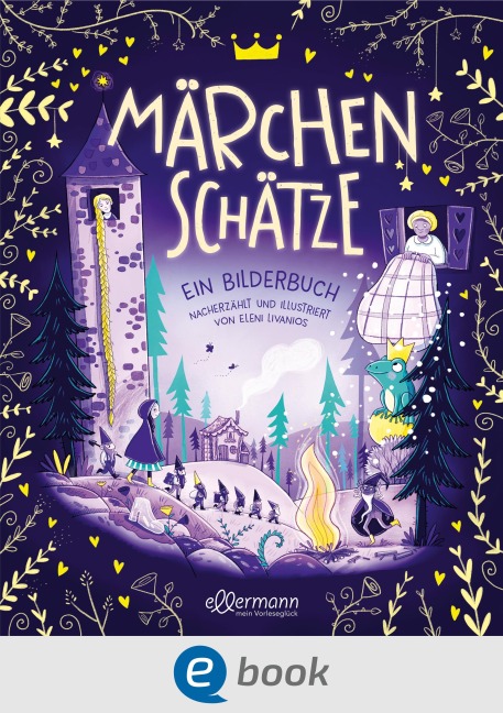 Märchenschätze. Ein Bilderbuch nacherzählt von illustriert von Eleni Livanios - Eleni Livanios