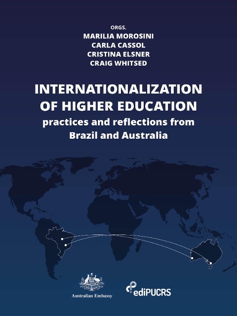 Internationalization of Higher Education: practices and reflections from Brazil and Australia - Carla Camargo Cassol, Cristina Elsner de Faria e Craig Whitsed, Marilia Morosini