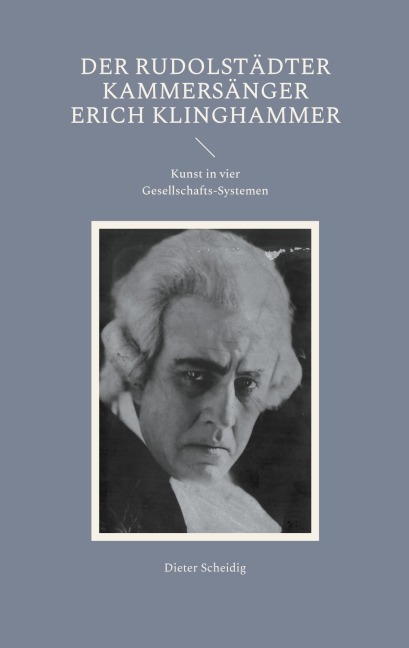 Der Rudolstädter Kammersänger Erich Klinghammer - Dieter Scheidig