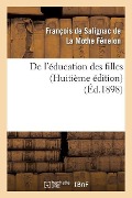 de l'Éducation Des Filles (Huitième Édition) - François de Fénelon