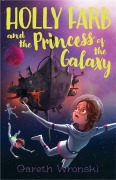 Cover-Bild zum Titel 'Holly Farb and the Princess of the Galaxy' von 'Gareth Wronski'