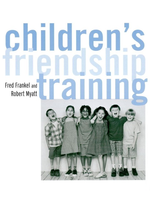 Children's Friendship Training - Fred D. Frankel, Robert J. Myatt
