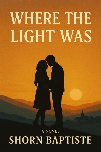 Where the Light Was: A Syrian Refugee Family's Journey of Hope, Healing, and Home - Shorn Baptiste