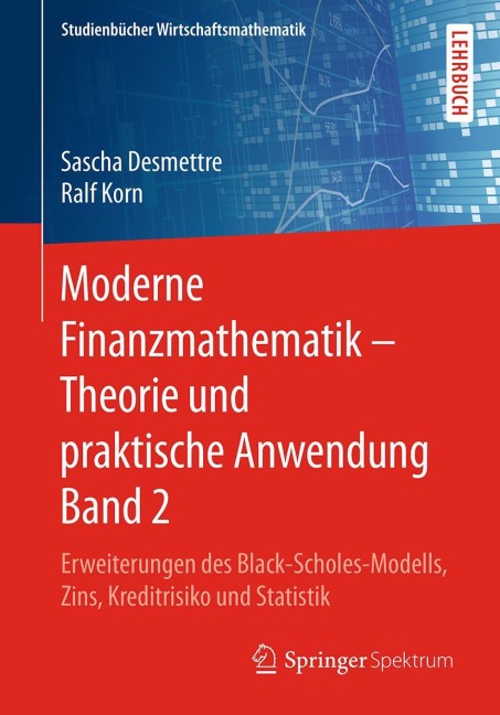 Moderne Finanzmathematik - Theorie und praktische Anwendung Band 2 - Ralf Korn, Sascha Desmettre