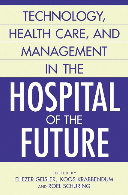 Technology, Health Care, and Management in the Hospital of the Future - 