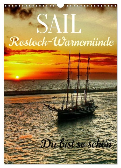SAIL Rostock-Warnemünde. Du bist so schön (Wandkalender 2027 DIN A3 hoch), CALVENDO Monatskalender - Reinhard Balzerek