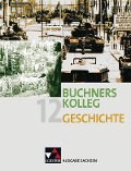 Buchners Kolleg Geschichte Ausgabe Sachsen 12 - Dieter Brückner, Peter Brügel, Bernhard Brunner, Ralph Erbar, Harald Focke