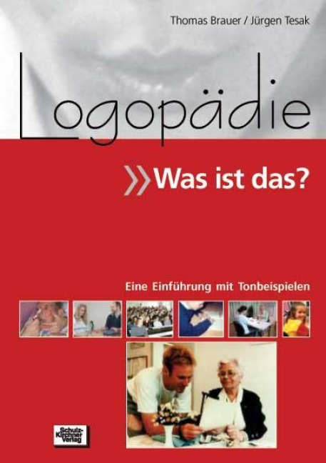 Logopädie - Was ist das? - Thomas Brauer, Jürgen Tesak