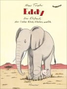Cover-Bild zum Titel 'Eddy, der Elefant, der lieber klein bleiben wollte' von 'Hans Traxler'