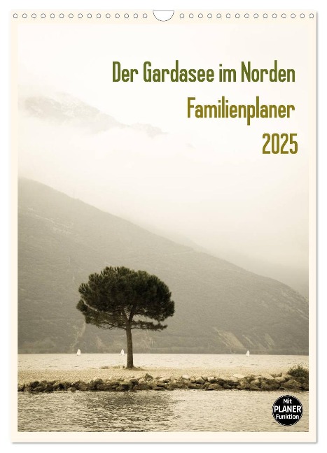 Der Gardasee im Norden - Familienplaner 2025 (Wandkalender 2025 DIN A3 hoch), CALVENDO Monatskalender - Sebastian Rost