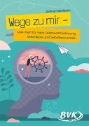 Cover-Bild zum Titel 'Wege zu mir' von 'Janina Haselbach'