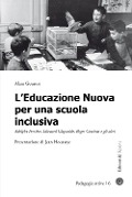 Cover-Bild zum Titel 'L' educazione nuova per una scuola inclusiva. Adolphe Ferrière, Edouard Claparède, Roger Cousinet e gli altri' von 'Alain Goussot'