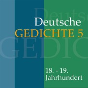 Cover-Bild zum Titel 'Deutsche Gedichte 5: 18. - 19. Jahrhundert' von 'Gottfried August Bürgern, Ludwig Heinrich Christoph Hölty, Johann Gaudenz von Saalis-Seewis'