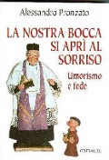 La nostra bocca si aprì al sorriso. Umorismo e fede - Alessandro Pronzato