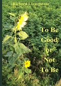To be good or not to be- 2e uitgave - Richard Livingstone