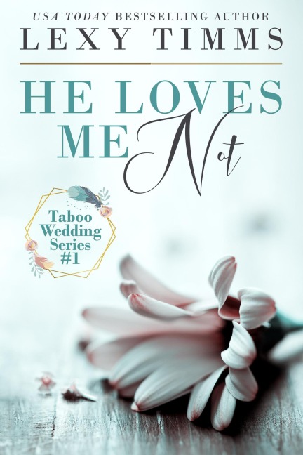 He Loves Me Not (Taboo Wedding Series, #1) - Lexy Timms