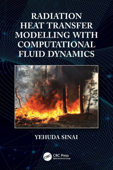 Radiation Heat Transfer Modelling with Computational Fluid Dynamics - Yehuda Sinai