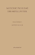 Moderne Probleme der Metallphysik - Alfred Seeger