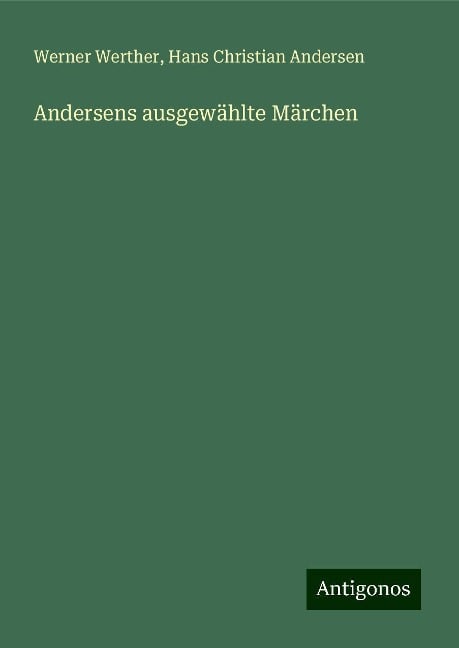 Andersens ausgewählte Märchen - Werner Werther, Hans Christian Andersen