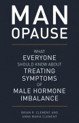 Cover-Bild zum Titel 'MAN-opause' von 'Brian R. Clement, Anna Maria Clement'