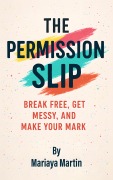 Cover-Bild zum Titel 'The Permission Slip' von 'Mariaya Martin'