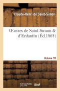 Cover-Bild zum Titel 'Oeuvres de Saint-Simon & d'Enfantin. Volume 33' von 'Claude-Henri De Saint-Simon, Barthélémy-Prosper Enfantin'