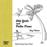 Cover-Bild zum Titel 'Old Girls and Palm Trees' von 'Meg Pokrass'