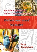 Cover-Bild zum Titel 'Einfach mal drauf los malen' von 'Petra Schmiedecke'