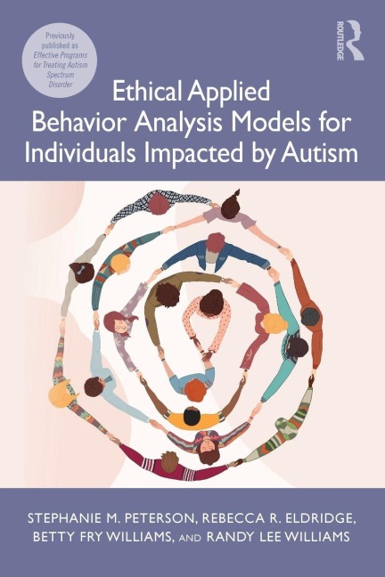 Ethical Applied Behavior Analysis Models for Individuals Impacted by Autism - Stephanie Peterson, Betty Fry Williams, Rebecca Eldridge