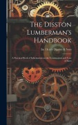 Cover-Bild zum Titel 'The Disston Lumberman's Handbook: A Practical Book of Information on the Construction and Care of Saws' von ''