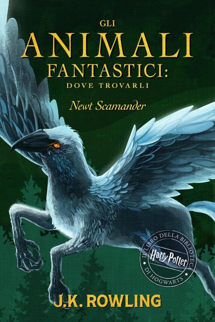 Gli Animali Fantastici: dove trovarli - J. K. Rowling
