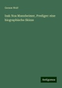 Isak Noa Mannheimer, Prediger: eine biographische Skizze - Gerson Wolf