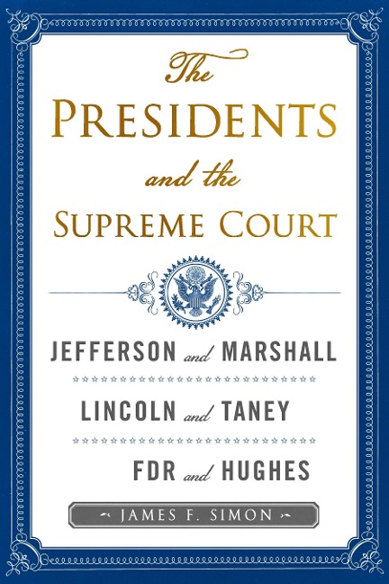 The Presidents and the Supreme Court - James F. Simon