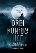 Cover-Bild zum Titel 'Der Dreikönigshof - Land des dunklen Friedens' von 'Stephanie Moll'