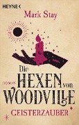 Die Hexen von Woodville - Geisterzauber - Mark Stay