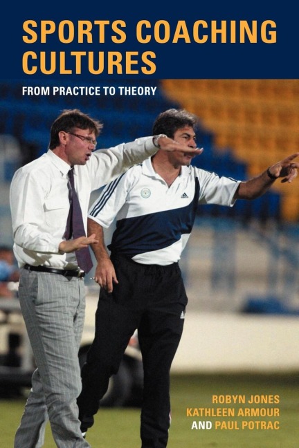 Sports Coaching Cultures - Kathleen M. Armour, Paul Potrac, Robyn Jones