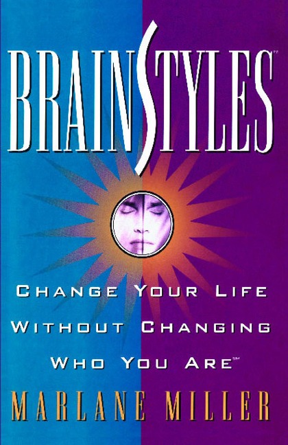 BrainStyles: Change Your Life Without Changing Who You Are - Marlane Miller